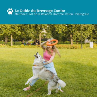 Le Guide du Dressage Canin: Maîtriser l'Art de la Relation Homme-Chien - l'intégrale